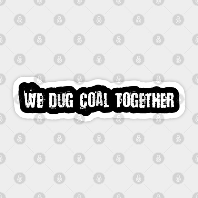 We Dug Coal Together Sticker by FalstaffBooks